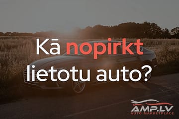 Kā nopirkt lietotu auto?